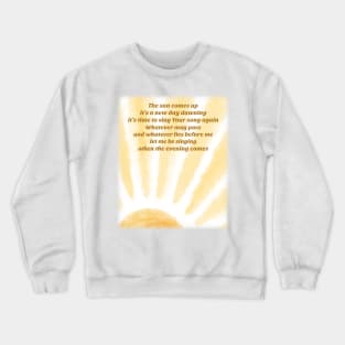 New day dawning - it’s time to sing your song again Crewneck Sweatshirt